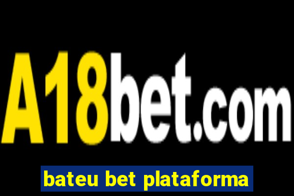 bateu bet plataforma